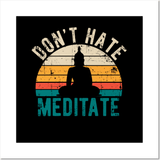 Don't Hate Meditate - For Yoga and Meditation Lovers! Posters and Art